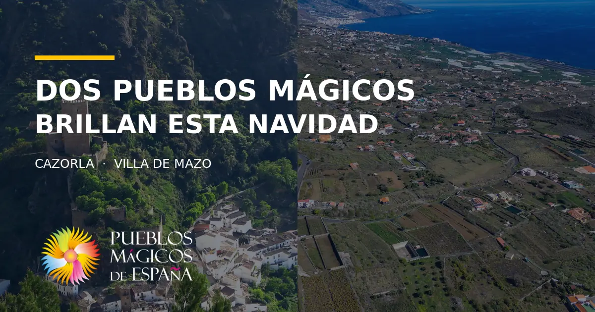 Cazorla y Villa de Mazo, Pueblos Mágicos candidatos en Ferrero Rocher 2026